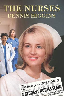 The Nurses: A Year of Secrets, Drama, and Miracles with the Heroes of the Hospital