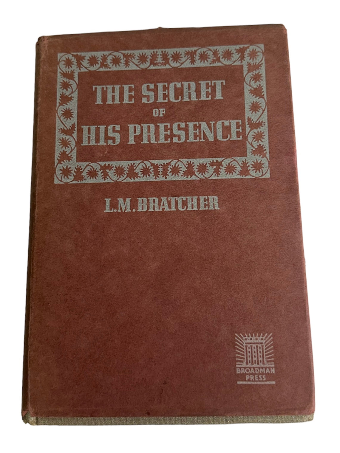 The Secret of His Presence 1937 J.M. Bratcher