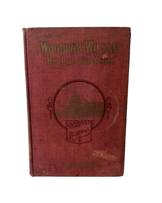 Woodrow Wilson His Life and Work 1919